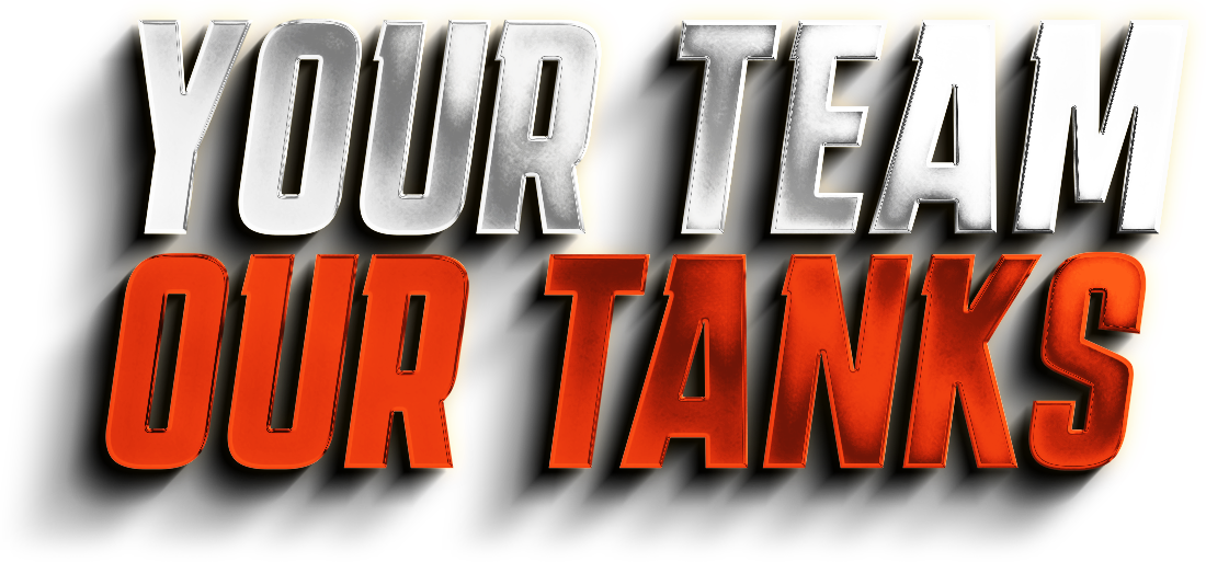 YOUR TEAM OUR TANKS